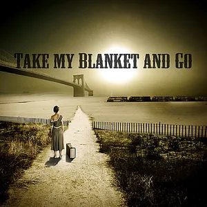 Take my blanket and go